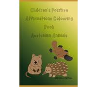 Children’s Positive Affirmations Colouring Book: Australian Animals