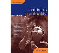 Children’s Spirituality: What It Is and Why It Matters (Sure Foundations)