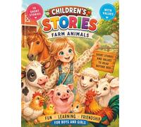Children’s Stories Farm Animals: short stories and values to read before bed, for boys and girls, fun, learning, friendship