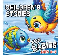 Children’s Stories for Babies: Stories and Fables to Read as a Family to the Youngest Ones, Illustrations and Storybook for Babies from 0 to 6 Months in English
