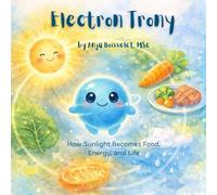 Children Science Book with Experiments "Electron Trony": How Sunlight Becomes Food, Energy, and Life
