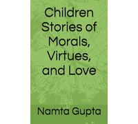 Children Stories of Morals, Virtues, and Love