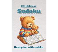 Children Sudoku Puzzle Book: Sudoku Puzzles for Children | Help grow the mind, and build Focus | 6x9 Inches, 110 Pages | 50+ Puzzles | Solutions Included