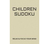 Children sudoku puzzle: Sudoku puzzles for kids | Help calm you mind, relax and focus | 6x9, 110 pages | 50+ puzzles | Solutions included