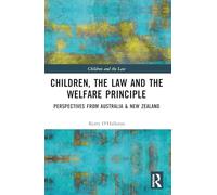 Children, the Law and the Welfare Principle: Perspectives from Australia & New Zealand (Children and the Law)