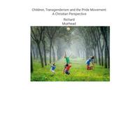 Children, Transgenderism and the Pride Movement: A Christian Perspective