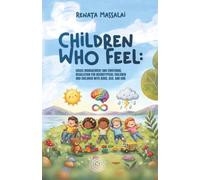 Children Who Feel: CRISIS MANAGEMENT AND EMOTIONAL REGULATION FOR NEUROTYPICAL CHILDREN AND CHILDREN WITH ADHD, ASD, AND ODD