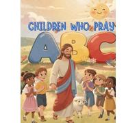 CHILDREN WHO PRAY: CHILDREN WHO PRAY GO TO HEAVEN