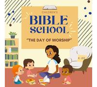 Children's Bible School: The Day of Worship