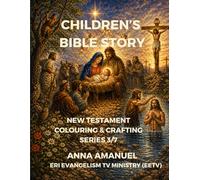CHILDREN'S BIBLE STORIES COLOURING & CRAFTING: NEW TESTAMENT (SERIES 3/7) (Bible Story for Children)