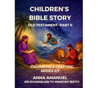 CHILDREN'S BIBLE STORIES COLOURING & CRAFTING: OLD TESTAMENT - PART II (SERIES 2/7) (Bible Story for Children)