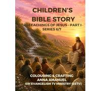 CHILDREN'S BIBLE STORIES COLOURING & CRAFTING: TEACHINGS OF JESUS - PART I (SERIES 6/7) (Bible Story for Children)