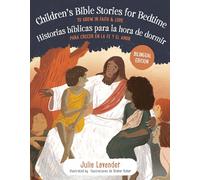Childrens Bible Stories for Bedtime/Historias bíblicas para la hora de dormir (Bilingual Edition): To Grow in Faith & Love/Para crecer en la fe y el amor