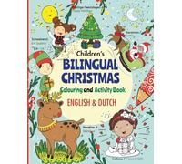 Children's Bilingual Christmas Colouring & Activity Book (English-Dutch): Kerstplezier in Twee Talen! Engels-Nederlands Kleur- en Activiteitenboek voor Kinderen 3-9 jaar