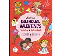 Children's Bilingual Valentine's Coloring & Activity Book English and Spanish for kids ages 4-7: Libro de colorear de san Valentín para niños ... (Spanish English Bilingual Books for Kids)