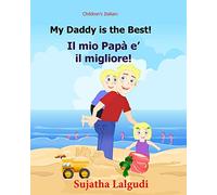Children's book in Italian: My Daddy is the best. Il mio Papa e il migliore: Childrens Italian book (Bilingual Edition) Children's Picture book ... Italian picture books for children)