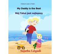 Children's book in Polish: My Daddy is the best: Polish Kids book. (Polish Edition) Children's Polish book (Bilingual Edition) English Polish Picture ... 7 (Bilingual Polish books for children)