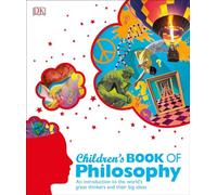 Children's Book of Philosophy: An Introduction to the World's Great Thinkers and Their Big Ideas