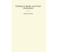 Children's Books and Their Illustrators (Classic Books)