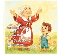 Children's Bulgarian: Vachko And The Magic Of Grandma Marta (Bilingual Bulgarian): Children's Picture Book English-Bulgarian (Bilingual Edition) ... for children) (Children's Bilingual Books)