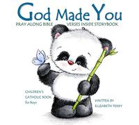 Children's Catholic Book for Boys: God Made You: Watercolor Illustrated Bible Verses Catholic Books for Kids in All Departments Catholic Books in ... Volume 1 (Catholic Gifts in All Departments)