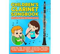 Children's Clarinet Songbook: 60 Fun and Easy Songs with Notation and Lyrics (Beginner Clarinet Songbooks)