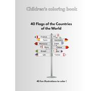 Children's coloring book - 40 Flags of the Countries of the World: 40 fun illustrations to color !