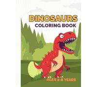 Childrens Coloring Book - Dinosaur Coloring Book for Kids Ages 2-8: Easy, Medium & Hard Level Dinosaur Pages for Growing Skills- A Roarsome Collection ... for Toddlers, Preschoolers & Young Artists