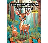 Children's Coloring Book: Forest Friends: Your Child Will Enjoy Meeting Cute and Cuddly Forest Animals in a Wonderland Forest.