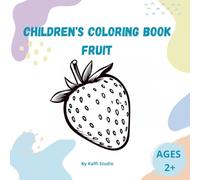 Children's coloring book fruit: Fun and Easy Coloring Book with Big Fruit Pictures for Kids (My First Coloring Book)