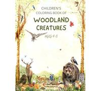 Children's Coloring Book of Woodland Creatures for Ages 4-8: Cute and Easy Forest Animal Coloring Pages Featuring Foxes, Owls, Deer, Bears and More for Boys and Girls