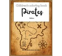Children's coloring book - Pirates Edition: 40 fun illustrations to color !