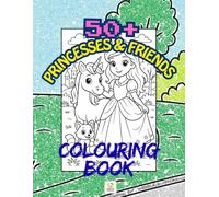 Children's colouring book with more than 50 images!: Princesses & Friends (Children's colouring book, more than 50 images to colour!)