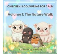 Children's Colouring for Calm: The Nature Walk: A Mindful Rhyming Activity Book for Kids to Relieve Stress, Aid Sleep, and Spark Creativity