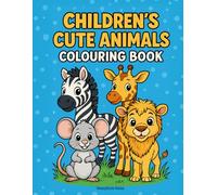 Childrens Cute Animals coloring Book: “Big Bold Animal Coloring Pages for Toddlers Ages 2 to 6 : 50 Simple Designs with Thick Lines for Little Hands” (Childrens Coloring Books)