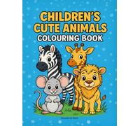 Childrens Cute Animals Colouring Book: “Big Bold Animal Coloring Pages for Toddlers Ages 2 to 6 : 50 Simple Designs with Thick Lines for Little Hands” (Childrens Coloring Books)