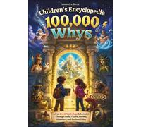 Children's Encyclopedia 100,000 Whys: A Fun Greek Mythology Adventure Through Gods, Titans, Heroes, Monsters, and Ancient Tales