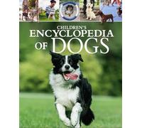 Children's Encyclopedia of Dogs: A Visual Guide to Dog Breeds, Pet Care and More! (Arcturus Children's Reference Library)