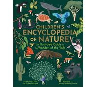 Children's Encyclopedia of Nature: An Illustrated Guide to the Wonders of the Wild