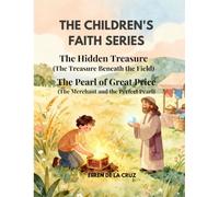 CHILDREN'S FAITH SERIES: Book 5: The Parable of the Hidden Treasure (The Treasure Beneath the Field) and Book 6: The Parable of the Pearl of Great Price (The Merchant and the Perfect Pearl)