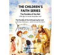 CHILDREN'S FAITH SERIES: The Parable of the Net (The Big Net in the Deep Blue Sea - Book 7) and The Parable of the Unforgiving Servant (The King Who Forgave…and the Servant Who Didn’t- Book 8)