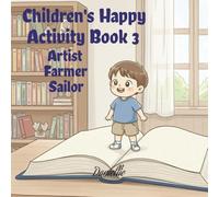 Children's Happy Activity Book 3 : Artist, Farmer, Sailor: Word Search Puzzles, easy to read about a Gardener, Driver, Medic and More. (8.25 x 8.25 ... Working Minds (Happy Activity Books for Kids)
