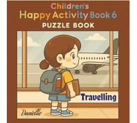 Children's Happy Activity Book 6 : Puzzle Book - Travelling: Great Gift for 4-6 Year Olds. Word Search Puzzles, easy to read about Adventures, ... 34 Pages.) (Happy Activity Books for Kids)