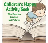 Children's Happy Activity Book : Word Searches, Drawing and Pictures: Easy to read for children about Animals, Fruit, Numbers and more. (8.25 x 8.25 inches, 34 Pages.) Great gift and fun for travel.