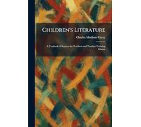 Children's Literature: A Textbook of Sources for Teachers and Teacher-Training Classes