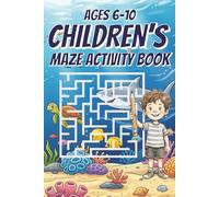 Children's Maze Activity Book: Maze Activity book for Children | Help occupy the Mind, Sharpen Skills, and Having Fun! | 6x9 inches, 120 pages | 50+ mazes | Solutions Included
