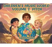 CHILDREN'S MUSIC WORLD VOLUME 2 - PITCH: A Workbook for the Young to Develop Skills in: THEORY, EAR-TRAINING & SIGHT-READING!
