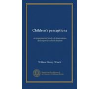 Children's perceptions: an experimental study of observations and report in school children