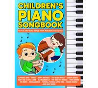 Children's Piano Songbook: 60 Beginner Songs with Notation and Lyrics (Beginner Piano Songbooks)