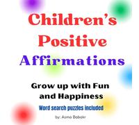 Children's Positive Affirmations: Grow up with Happiness and Fun